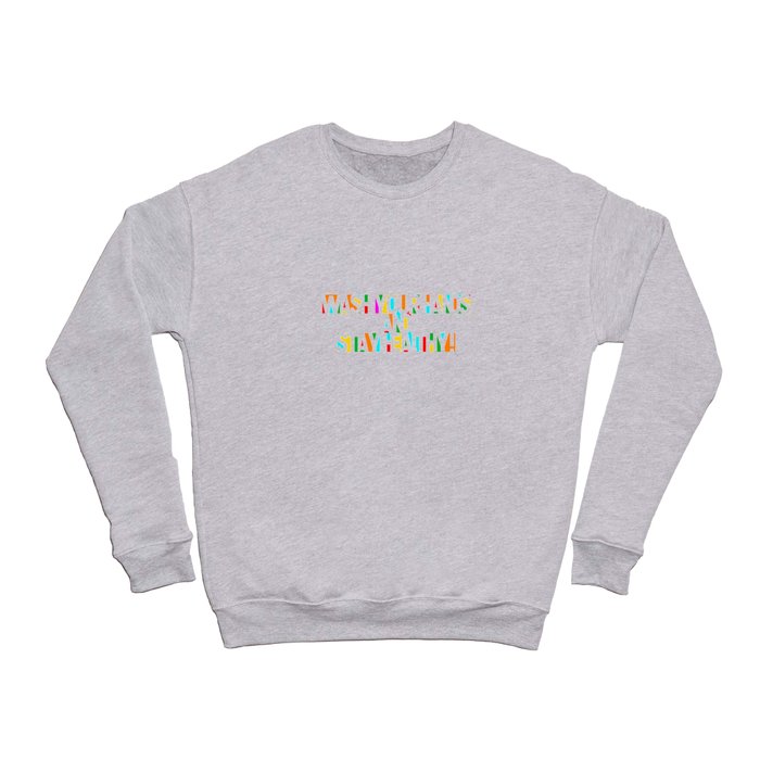 Wash your Hands and Stay Healthy! – Multicolor - Fight the Epidemic Crewneck Sweatshirt