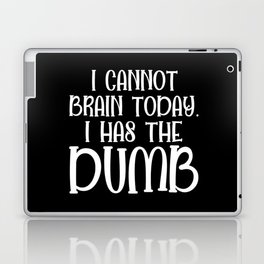 I Cannot Brain Today Funny Sarcastic Laptop Skin