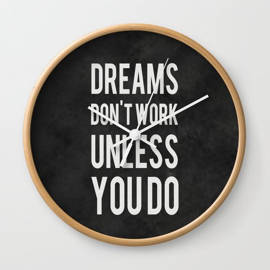 Dreams Don't Work Unless You Do Wall Clock