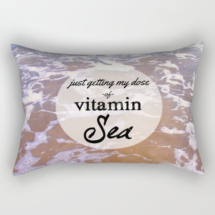 Just Getting My Dose of Vitamin Sea Rectangular Pillow