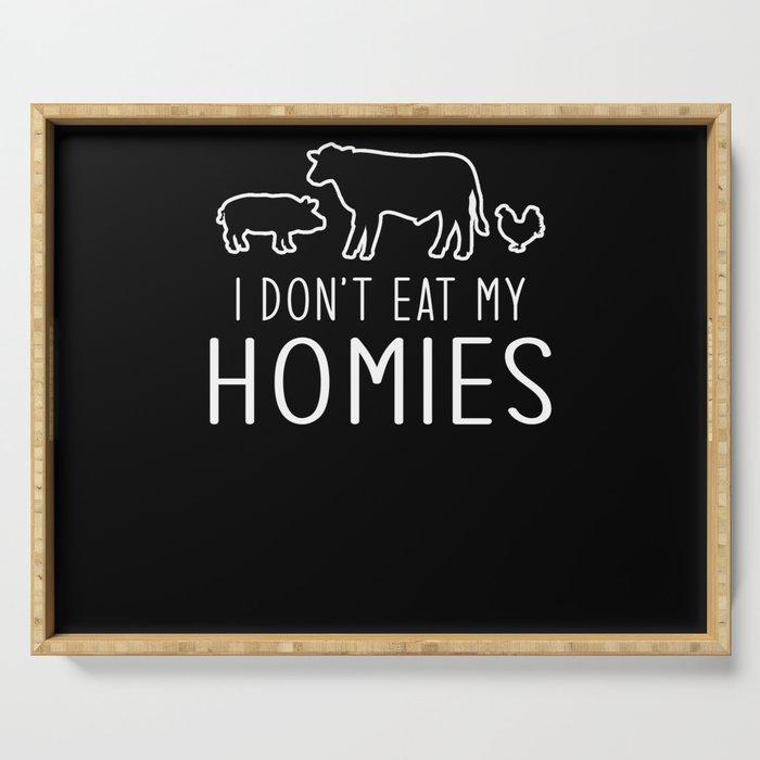 I Do Not Eat Homies Serving Tray