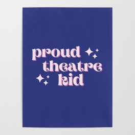 Proud Theatre Kid - For Actors & Theatre Geeks Poster