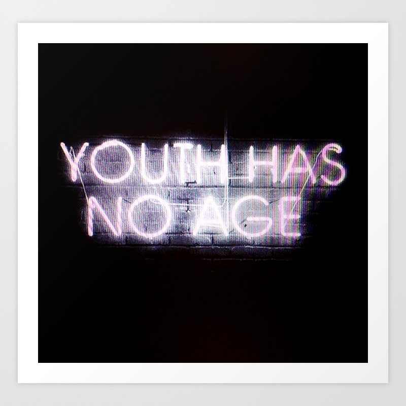 Youth Has No Age Art Print By Wanker Wanker Society6