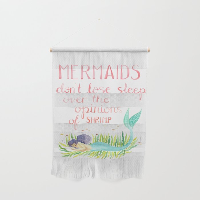 Mermaids don't lose sleep over the opinions of shrimp Wall Hanging