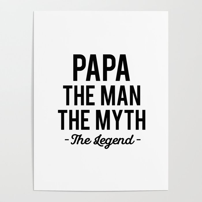 Papa the man the myth the legend Poster
