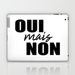 Oui Mais Non - Funny French Sayings Laptop Skin