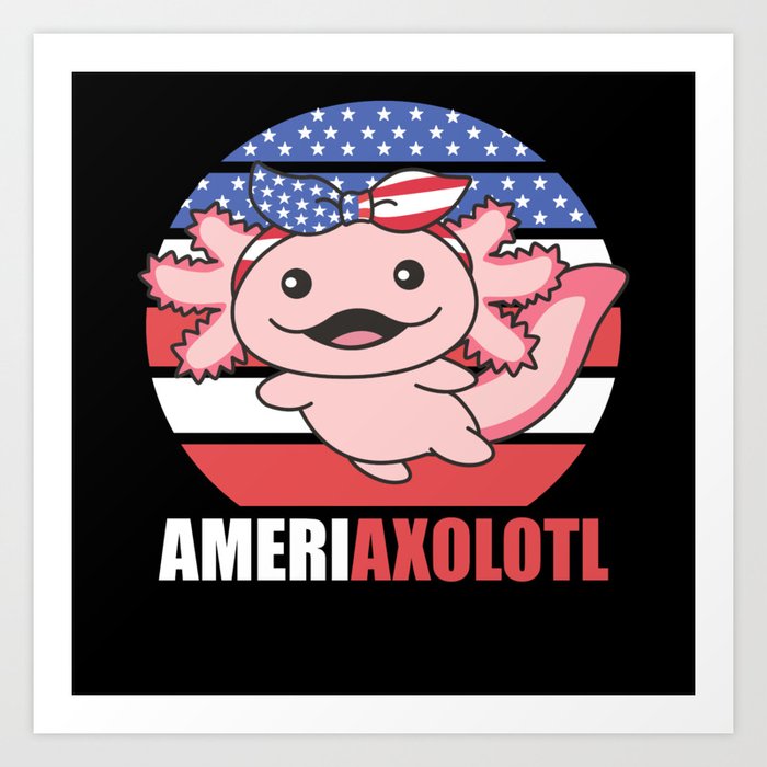 Ameriaxolotl Cute Axolotl With America Flag Art Print