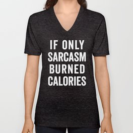 Sarcasm Burn Calories Funny Quote V Neck T Shirt