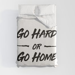 Go hard or Go Home Duvet Cover | Home, Curated, Growth, Hard, Quote, Lifestyle, Training, Strong, Jumpercat, Crossfit 