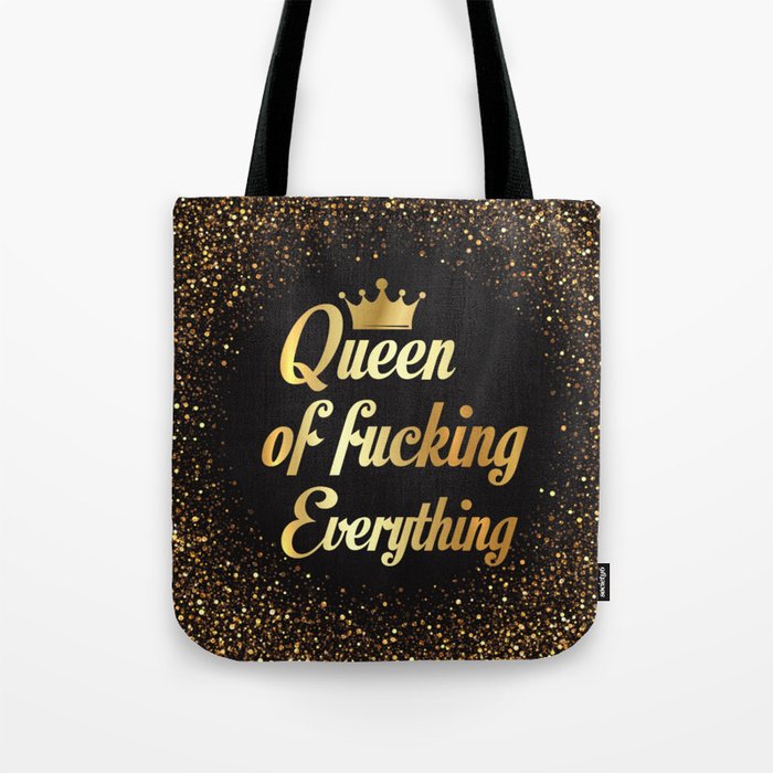 Queen Of Fucking Everything Tote Bag