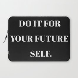 Do it for your future self (Black background) Laptop Sleeve