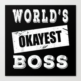 World's okayest boss Canvas Print