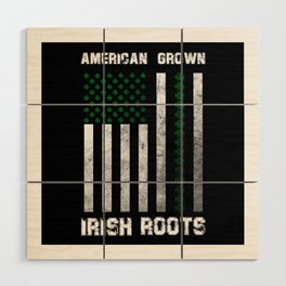 AMERICAN GROWN IRISH ROOTS SAINT PATRICKS DAY Wood Wall Art