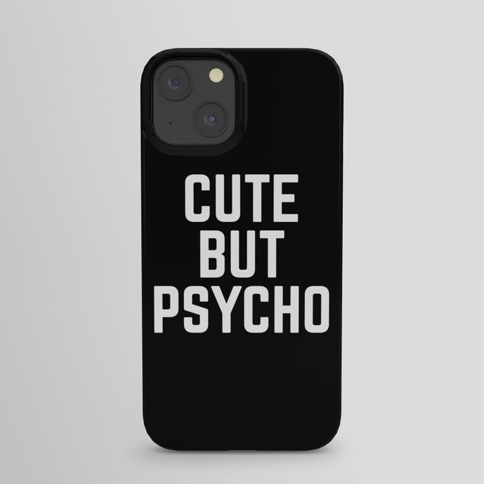 Cute But Psycho Funny Quote iPhone Case