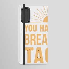 not your breakfast taco Funny tee Android Wallet Case