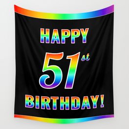 [ Thumbnail: Fun, Colorful, Rainbow Spectrum “HAPPY 51st BIRTHDAY!” Wall Tapestry ]