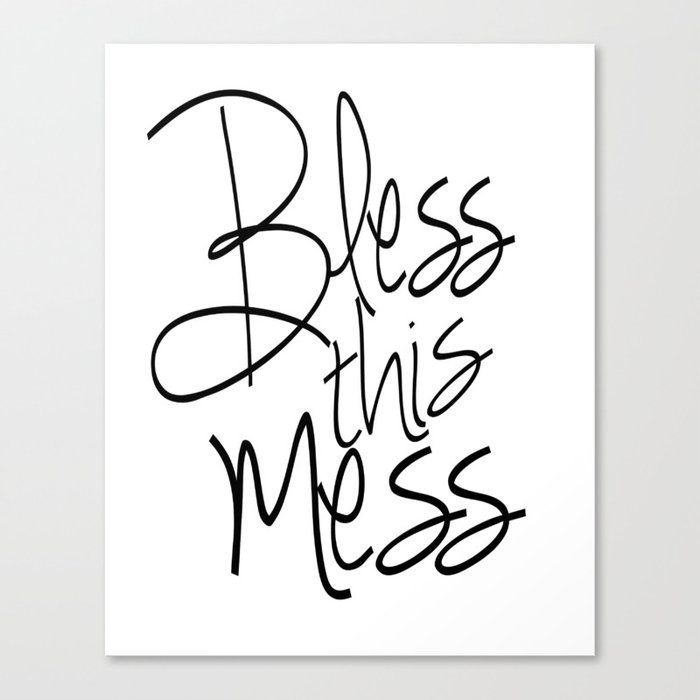 Bless This Mess Sign Printable Art Wall Art Quotes Canvas Print By Nikolajovanovic Society6