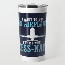 I Want To Buy An Airplane I - Pilot & Aviation Gift Travel Mug