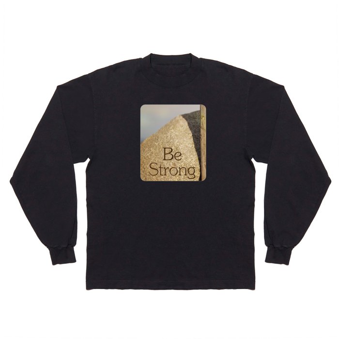 Be Strong Long Sleeve T Shirt