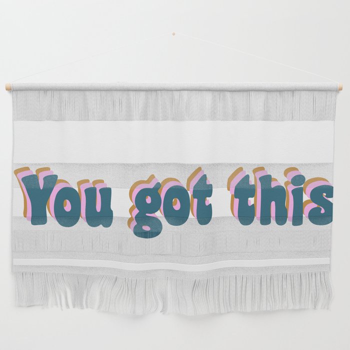 You Got This Wall Hanging