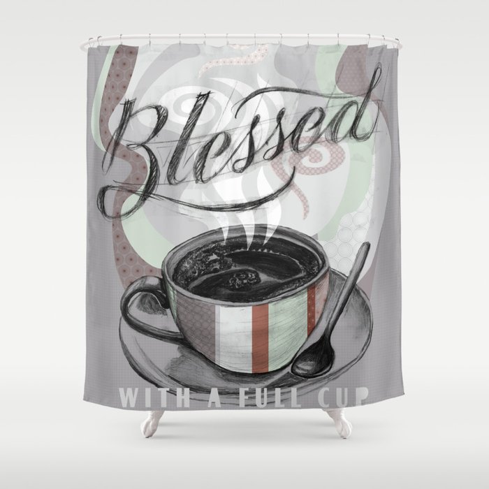 My Cup Overflows With Coffee Blessings Shower Curtain