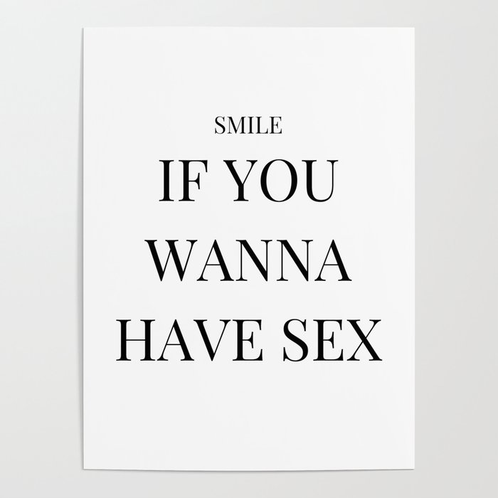 Smile if you wanna have sex - Funny sex saying Poster