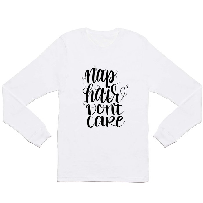 Nap Hair, Don't Care Long Sleeve T Shirt