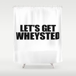 Let's Get Wasted Shower Curtain