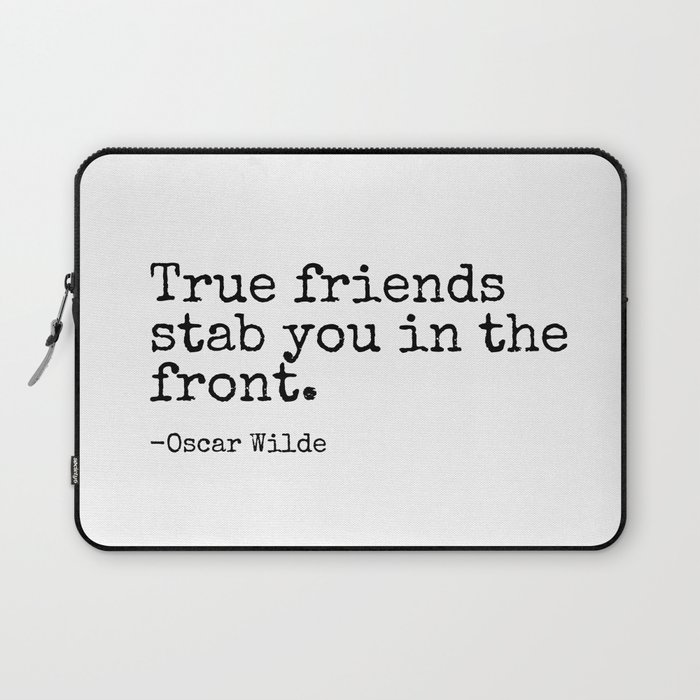 True Friends Stab You In The Front | Oscar Wilde Popular Quotes Laptop Sleeve