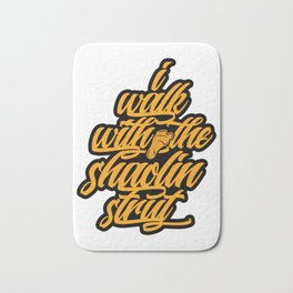 I Walk With the Shaolin Strut Bath Mat | Typography, Hiphop, Wu, Shaolin, Shaolinstrut, Wutang, Curated, Rap, Graphicdesign 