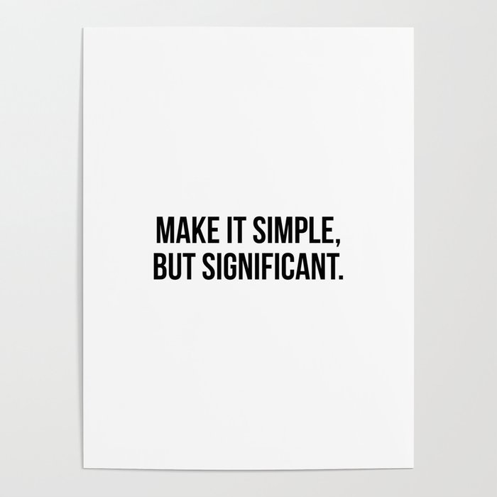 Make it simple, but significant Poster