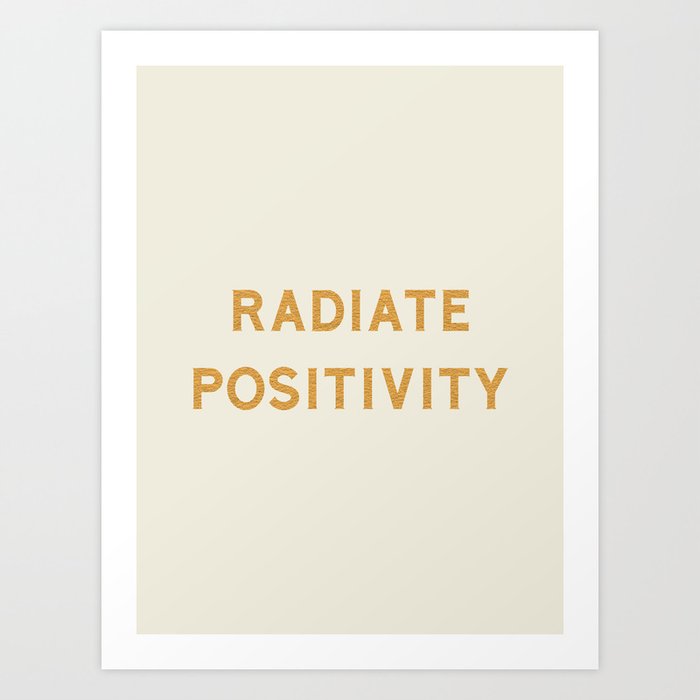 Radiate positivity Art Print