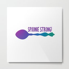 Spoonie Strong! Metal Print | Graphicdesign, Illness, Pain, Spoon, Spoonies, Spooniestrong, Awareness, Ehlersdanlos, Chronic, Ehlers 