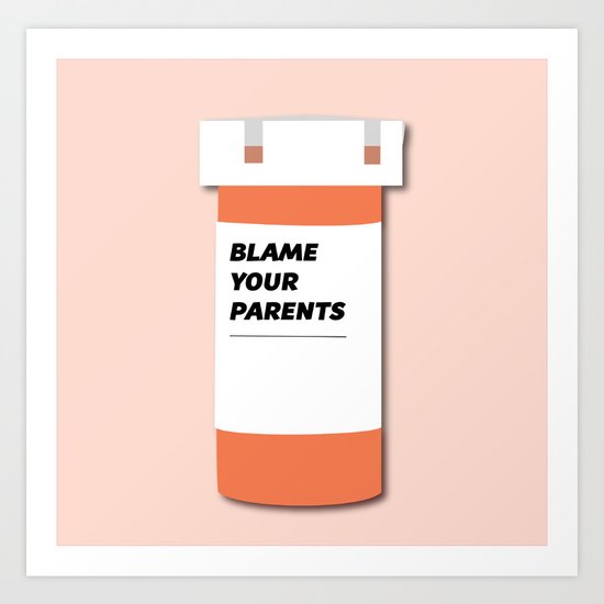 Blame Your Parents Art Print
