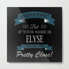 Elyse Name, If Your Name is Elyse Then You Are Metal Print | Elyse Gifts, Elyse, Elyse Surname Gift, Elyse Christmas, Graphicdesign, Elyse Name, Elyse Girl, Elyse Birthday, Elyse Name Gifts, Elyse Gift 