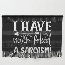 Never Faked A Sarcasm Funny Sarcastic Quote Sassy Wall Hanging