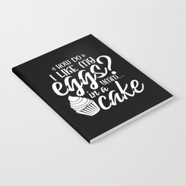 How Do I Like My Eggs Umm In A Cake Funny Notebook