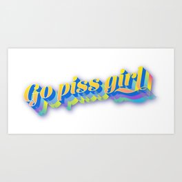 Go piss girl Art Print