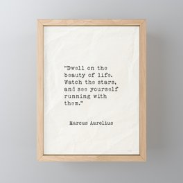 Marcus Aurelius Dwell on the beauty of life. Framed Mini Art Print