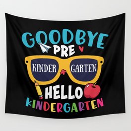 Goodbye Pre-K Hello Kindergarten Wall Tapestry