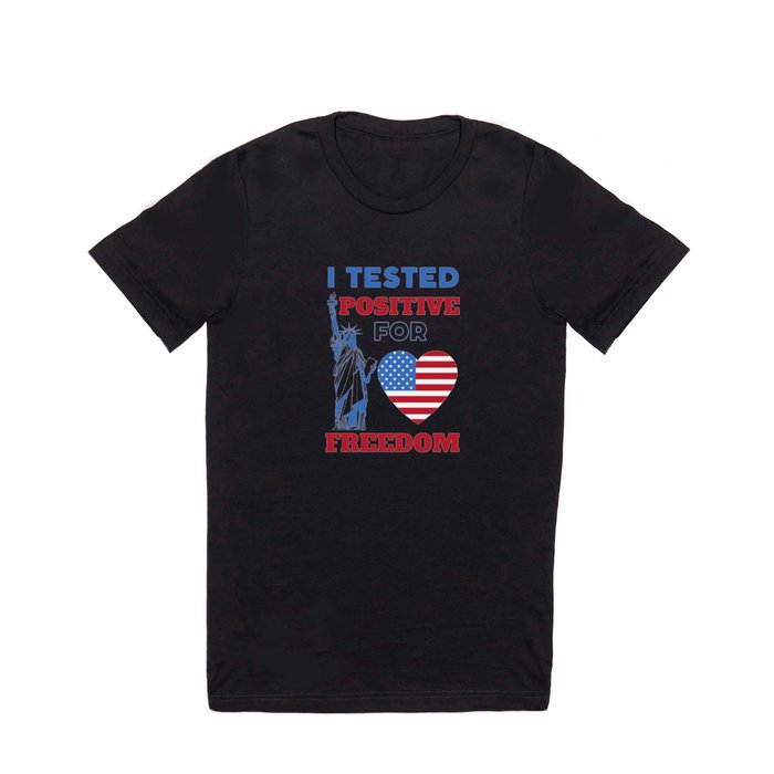 I tested positive for freedom American T Shirt
