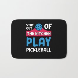 Stay Out Of The Kitchen Play Pickleball Bath Mat