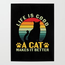 Life Is Good A Cat Makes It Better Poster