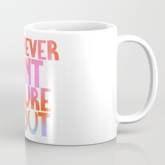 YOU NEVER DONT FIGURE IT OUT Coffee Mug