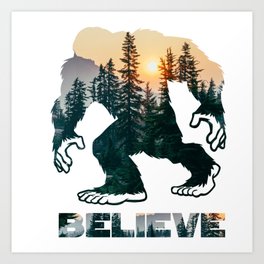 Bigfoot believe Art Print