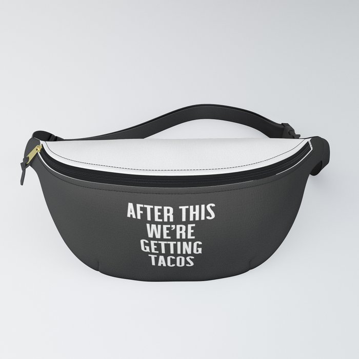 Getting Tacos Funny Quote Fanny Pack