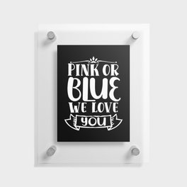 Pink Or Blue We Love You Floating Acrylic Print