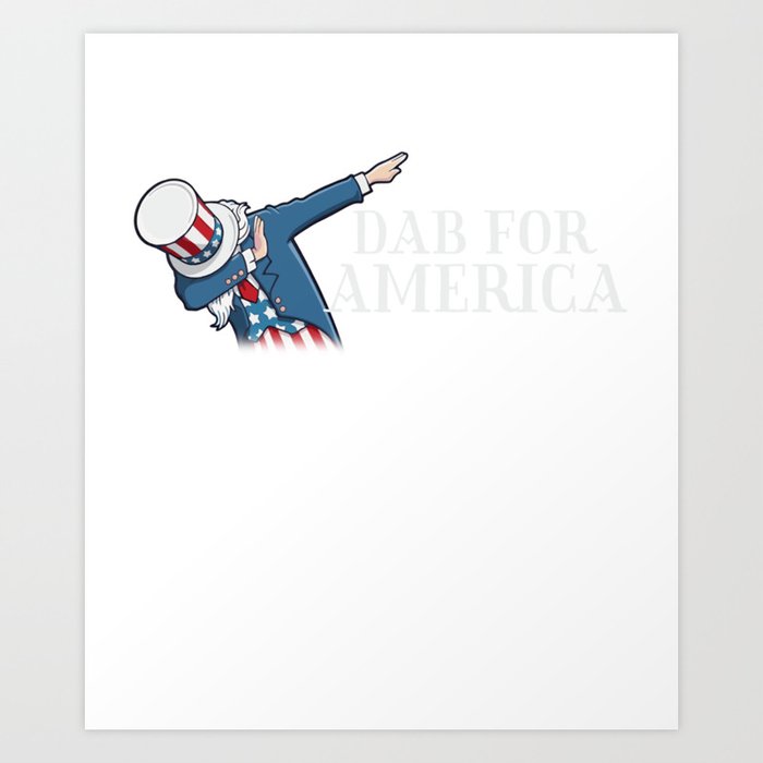 Funny Dab For America Patriotic Usa Pun Art Print By Fresh Dressed Tees Society6