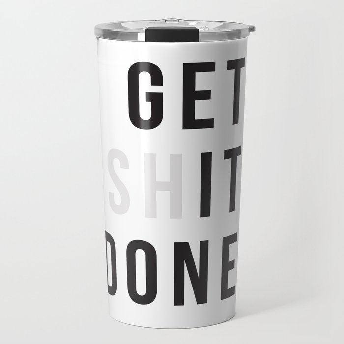 Get Sh(it) Done // Get Shit Done Travel Mug