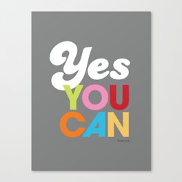 YES YOU CAN Canvas Print